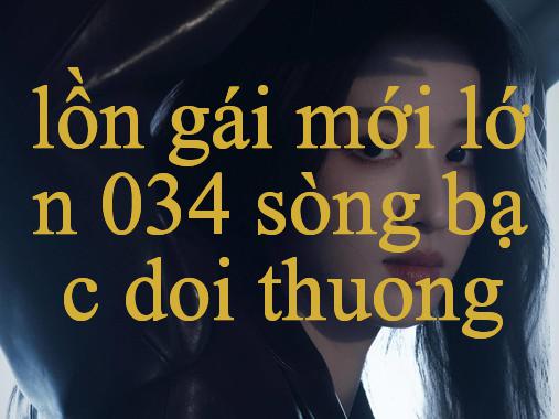 Lồn Gái Mới Lớn Khám Phá Thế Giới Giải Trí Trực Tuyến Đa Dạng